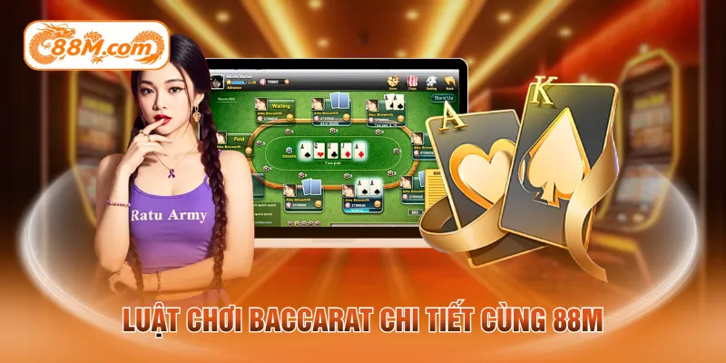 Luật chơi baccarat chi tiết cùng 88M