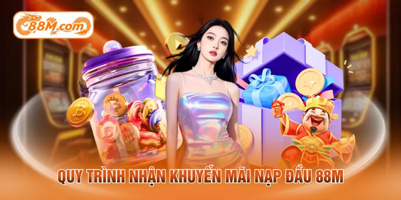 Quy trình nhận khuyến mãi nạp đầu 88M